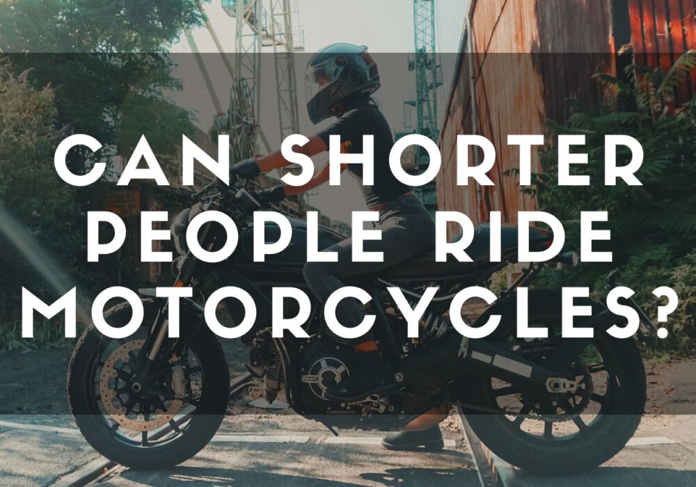 Can Shorter People Ride Motorcycles?