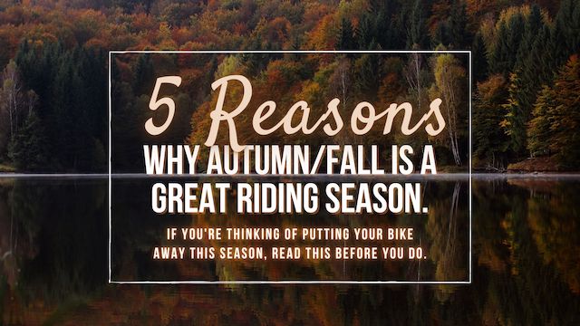 5 reasons why Autumn (fall) is a great riding season.